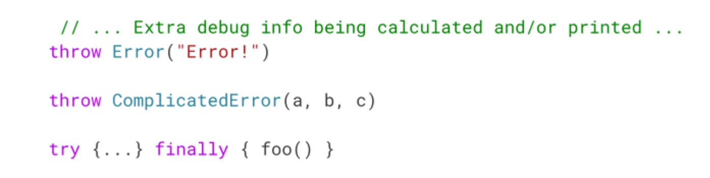 Examples showing: * calculating and printing debug information before a throw * inlining the error constructor itself * methods in finally blocks