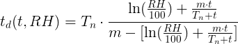 t_d(t,RH) = Tn · (LN(RH/100) + m·t/(T_n+t ))/(m - [LN(RH/100%) + m·t/(T_n+t)])