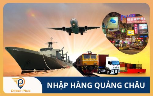 Dịch vụ order - nhập hàng Quảng Châu uy tín số 1