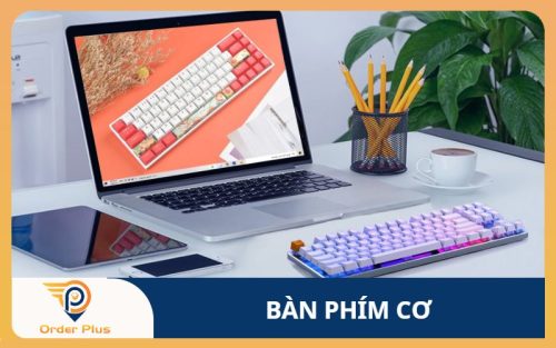 Gợi ý một số loại bàn phím cơ chất lượng đáng mua nhất hiện nay